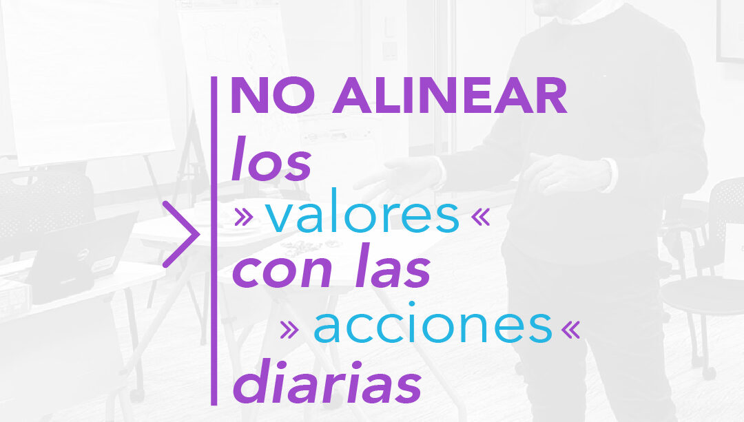 No alinear los valores con las acciones diarias: Un error que puede costar caro